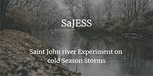 Saint John river Experiment on cold Season Storms (SaJESS)